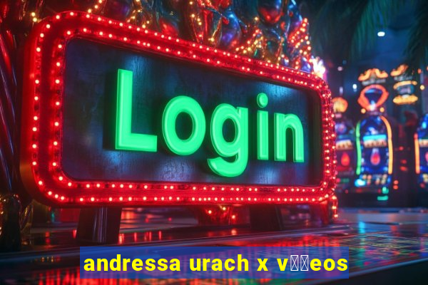 andressa urach x v閾哾eos